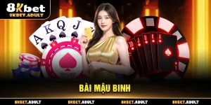 Bài Mậu Binh 8KBET - Bật Mí Bí Kíp Chiến Thắng Của Cao Thủ