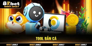 Tool Bắn Cá 8KBET – Hỗ Trợ Chơi Game Hiệu Quả Nhất 2025