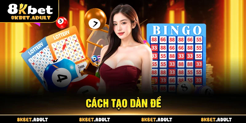 Cách Tạo Dàn Đề 8KBET - Phương Pháp Dự Đoán Thắng Tới 99%