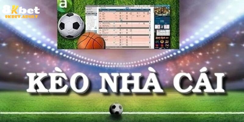 Kèo nhà cái lý do tạo sức hút đặc biệt với người hâm mộ