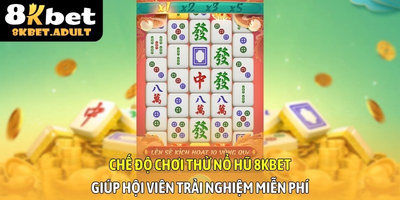 Chế độ chơi thử nổ hũ 8KBET giúp hội viên trải nghiệm miễn phí