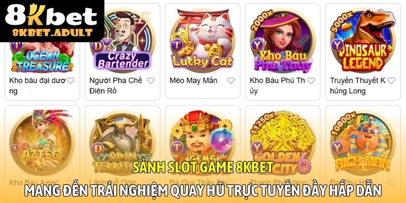 Sảnh slot game 8KBET mang đến trải nghiệm quay hũ trực tuyến đầy hấp dẫn