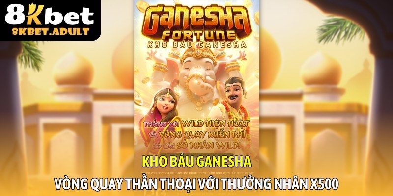 Kho Báu Ganesha - Vòng quay thần thoại với thưởng nhân x500