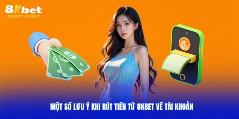 Lưu ý khi rút tiền từ 8KBET về tài khoản cá nhân