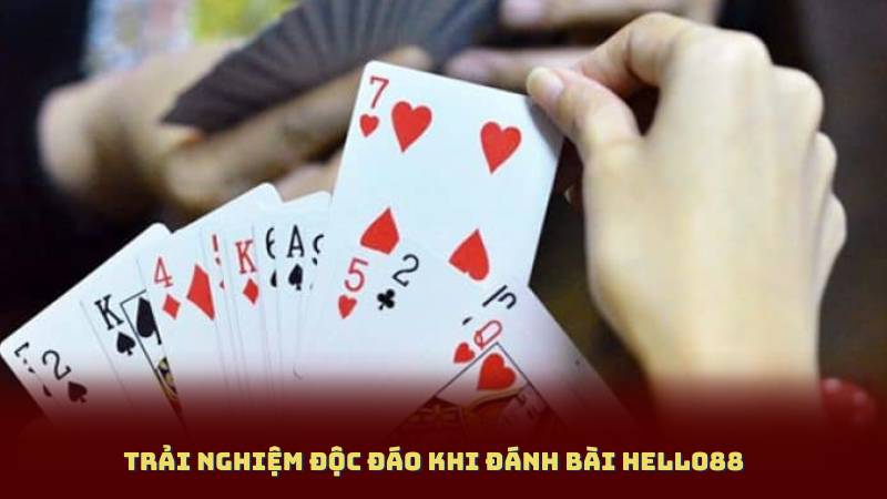 Trải Nghiệm Độc Đáo Khi Đánh Bài Hello88